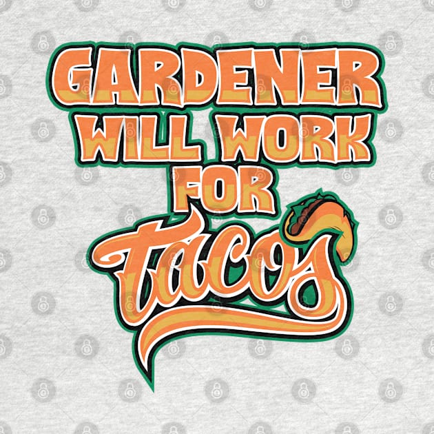 Gardener will work for tacos by SerenityByAlex